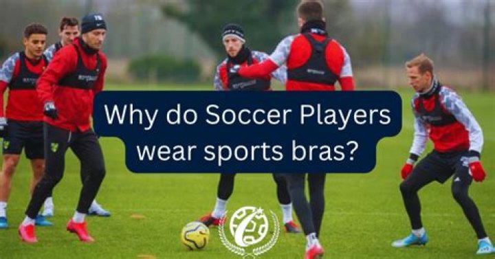 Do soccer players wear bras?