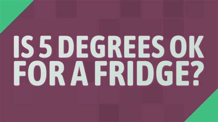 Is 5 degrees OK for a fridge?