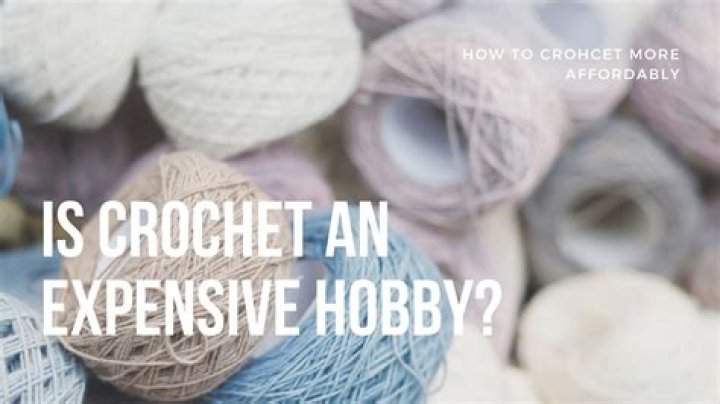 Is crochet an expensive hobby?
