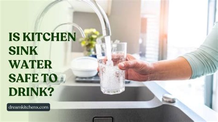 Is kitchen sink water safe to drink?
