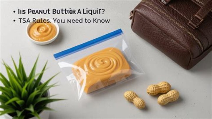 Is peanut butter a liquid TSA?