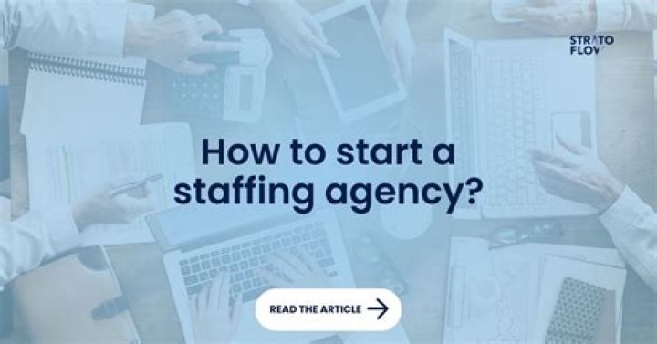 What do you need to start your own staffing agency?