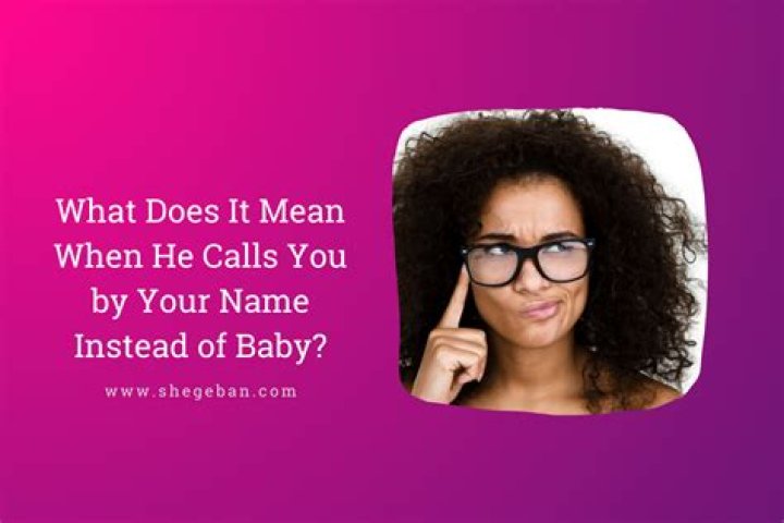 What does it mean when he calls you baby?