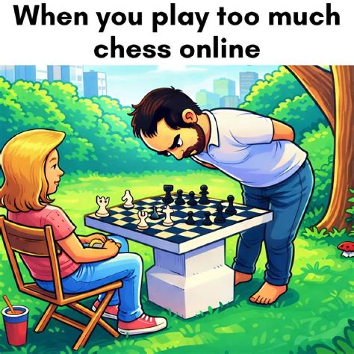What happens if I play too much chess?