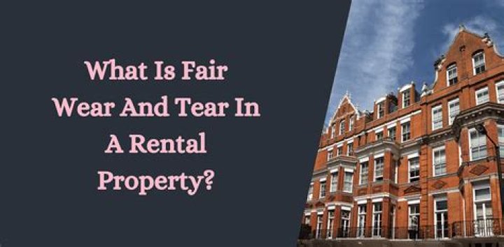 What is fair wear and tear in a rental property?