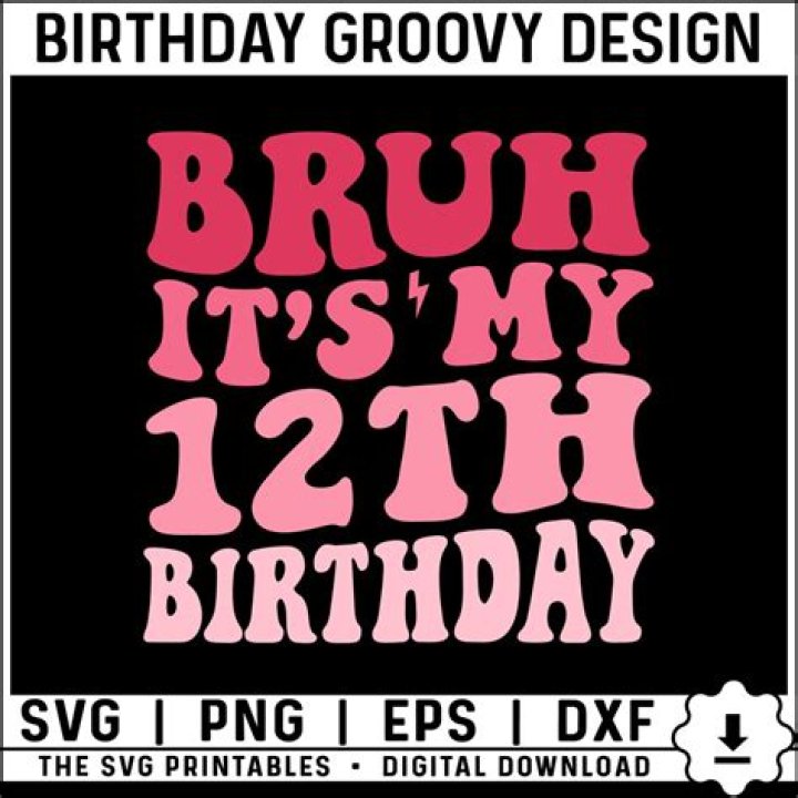 What should I do on my 12th birthday?