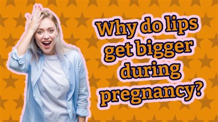 Why do lips get bigger?