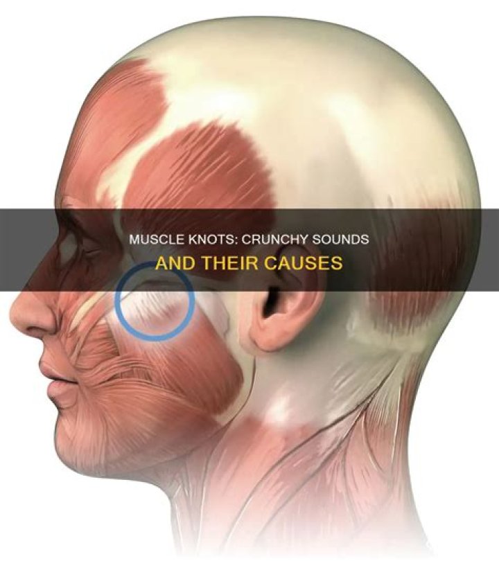 Why do muscle knots feel crunchy?